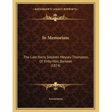 In Memoriam: The Late Harry Stephen Meysey-Thompson, Of Kirby Hall, Baronet (1874)