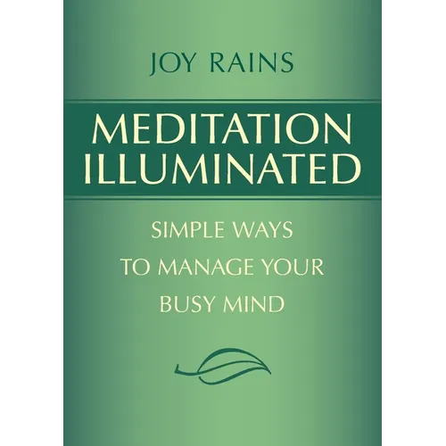 Meditation Illuminated: Simple Ways to Manage Your Busy Mind