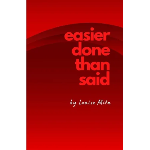 Easier Done Than Said: Volume 1...in case I decide to write more
