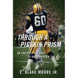 Through a Pigskin Prism: An Unlikely Journey to and through the NFL - Paperback