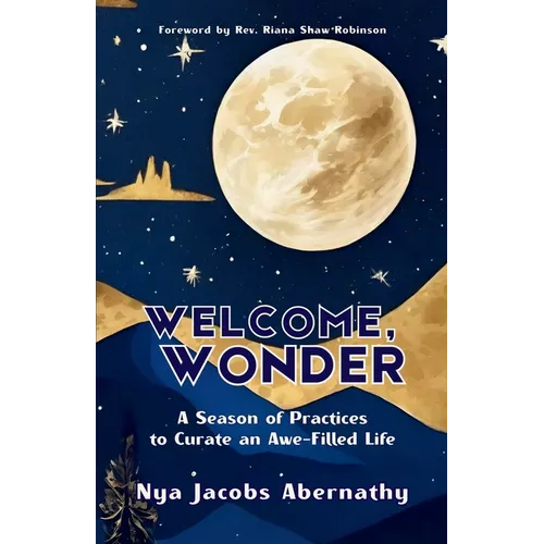 Welcome, Wonder: A Season of Practices to Curate an Awe-Filled Life