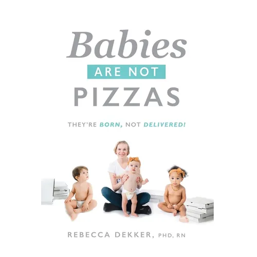 Babies Are Not Pizzas: They're Born, Not Delivered