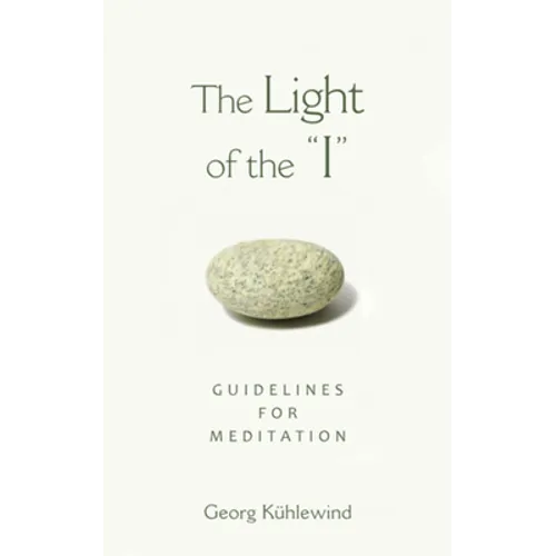 The Light of the I: Guidelines for Meditation