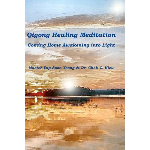 Qigong Healing Meditation: Coming Home Awakening into Light