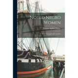 Noted Negro Women: Their Triumphs and Activities - Paperback