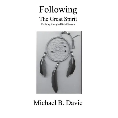 Following the Great Spirit: Exploring Aboriginal Belief Systems