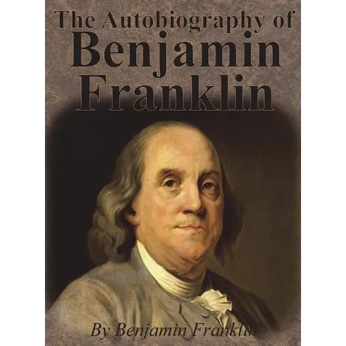 The Autobiography of Benjamin Franklin