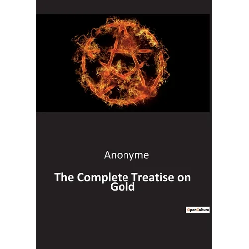 The Complete Treatise on Gold