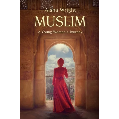 Muslim: A Young Woman's Journey