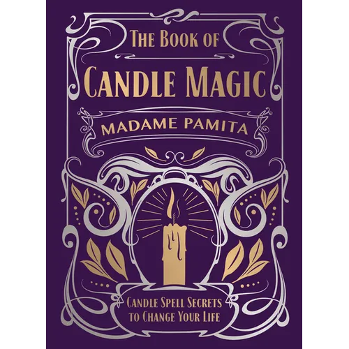 The Book of Candle Magic: Candle Spell Secrets to Change Your Life