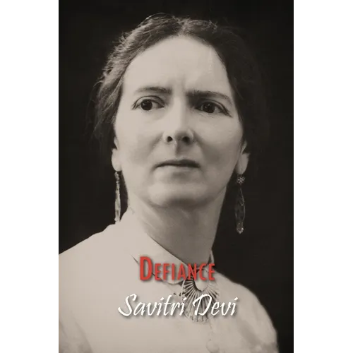 Defiance: The Prison Memoirs of Savitri Devi