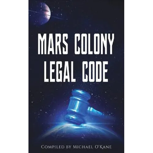 Mars Colony Legal Code: How Much Law Do We Take With Us?