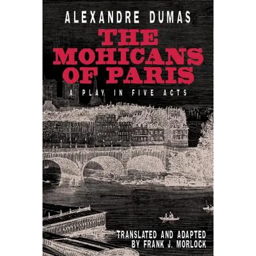 The Mohicans of Paris: A Play in Five Acts