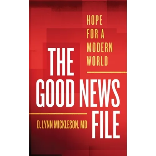 The Good News File: Hope for a Modern World