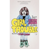 Girl Trouble: An Illustrated Memoir - Paperback