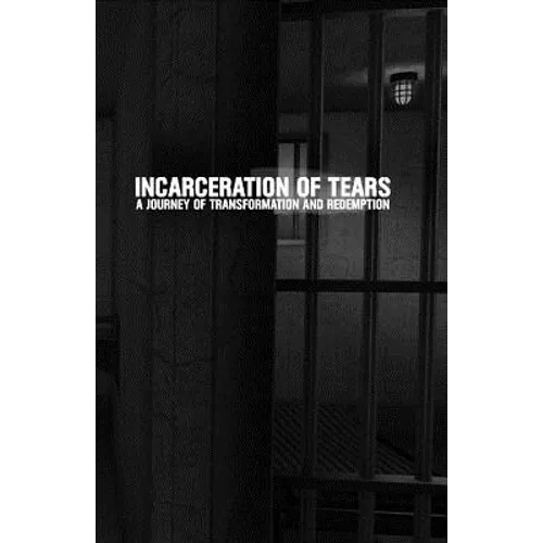 Incarceration of Tears: A Journey of Transformation and Redemption