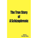 The True Story of a Schizophrenic - Paperback