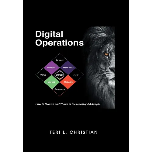 Digital Operations: How to Survive and Thrive in the Industry 4.0 Jungle
