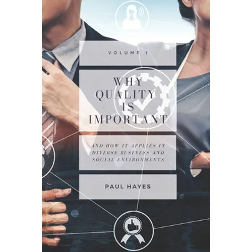 Why Quality is Important and How It Applies in Diverse Business and Social Environments, Volume I