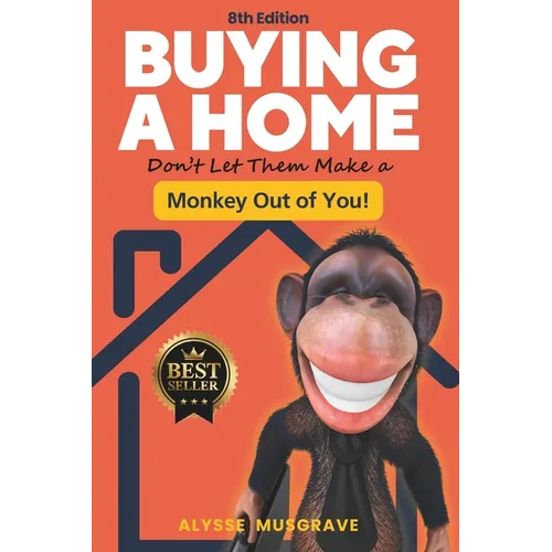 Buying a Home: Don't Let Them Make a Monkey Out of You!