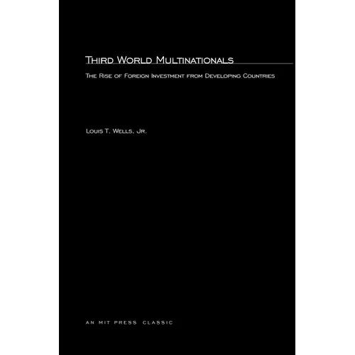 Third World Multinationals: The Rise of Foreign Investments from Developing Countries