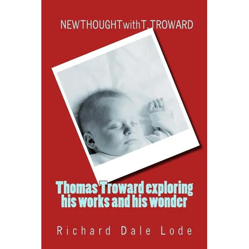 THOMAS TROWARD - exploring his Works and his Wonders: NEW THOUGHT with T. TROWARD
