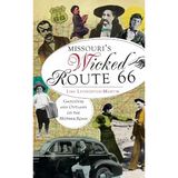 Missouri's Wicked Route 66: Gangsters and Outlaws on the Mother Road