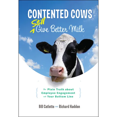 Contented Cows Still Give Better Milk, Revised and Expanded