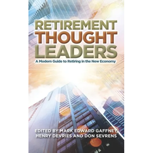Retirement Thought Leaders: A Modern Guide To Retiring In The New Economy