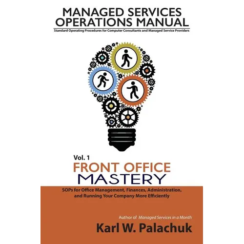 Vol. 1 - Front Office Mastery: Sops for Office Management, Finances, Administration, and Running Your Company More Efficiently