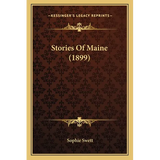 Stories Of Maine (1899) - Paperback