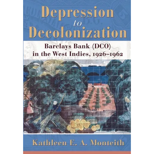 Depression to Decolonization: Barclays Bank (Dco) in the West Indies, 1926-1962