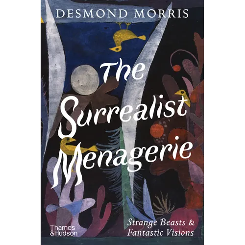 The Surrealist Menagerie: Strange Beasts & Fantastic Visions