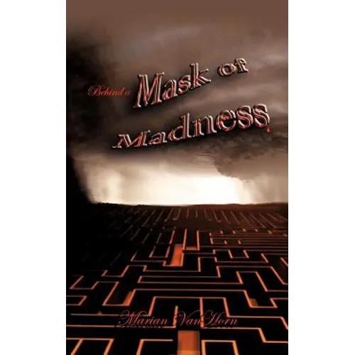 Behind a Mask of Madness
