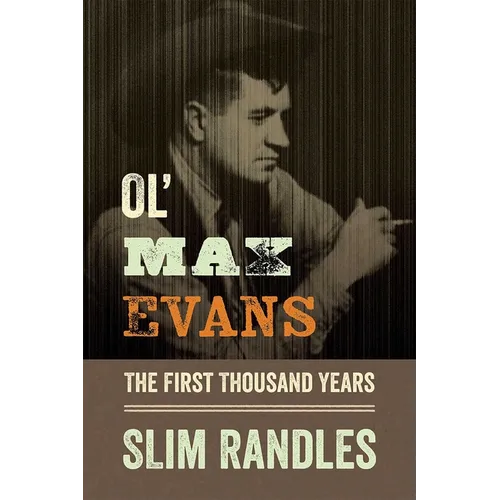 Ol' Max Evans: The First Thousand Years