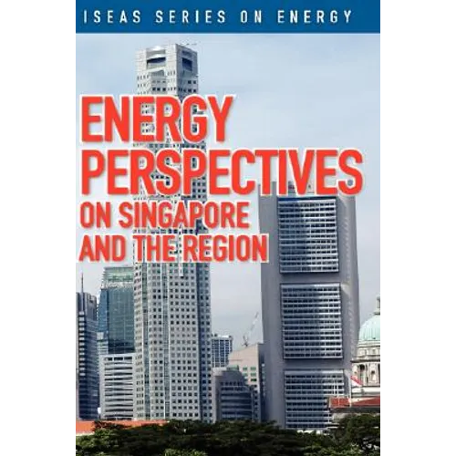 Energy Perspectives on Singapore and the Region