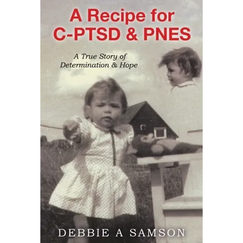 A Recipe for C-PTSD & PNES: A True Story of Determination & Hope