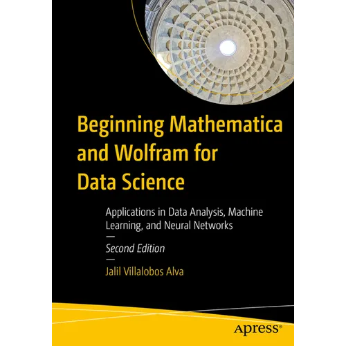 Beginning Mathematica and Wolfram for Data Science: Applications in Data Analysis, Machine Learning, and Neural Networks