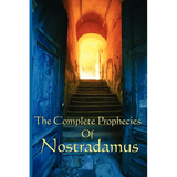 The Complete Prophecies of Nostradamus: A Classic Occult Text