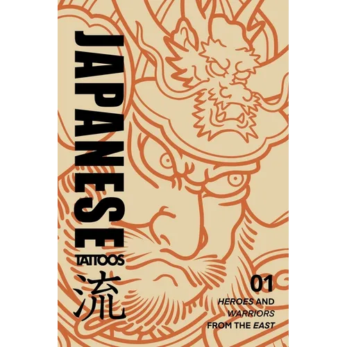 Japanese Tattoos: Heroes from the East: Tattoo Reference of Figures, Weapons & Armor from Traditional Japanese Woodblock Prints