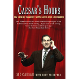 Caesar's Hours: My Life in Comedy, with Love and Laughter - Paperback