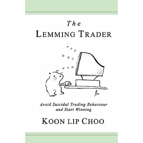 The Lemming Trader: Avoid suicidal trading behaviour and start winning
