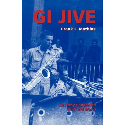 GI Jive: An Army Bandsman in World War II