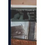 Thirty Years a Slave: From Bondage to Freedom - Hardcover