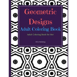 Geometric Designs Adult Coloring Book: Adult Coloring Books for Her - Paperback
