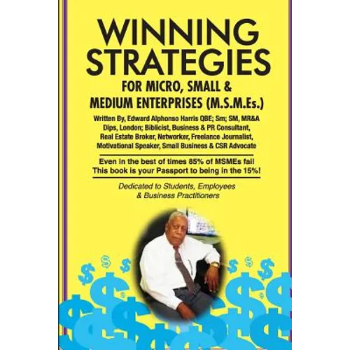 Winning Strategies For Micro, Small & Medium Enterprises: The Small Business Guide