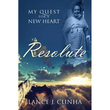 Resolute: My Quest For A New Heart