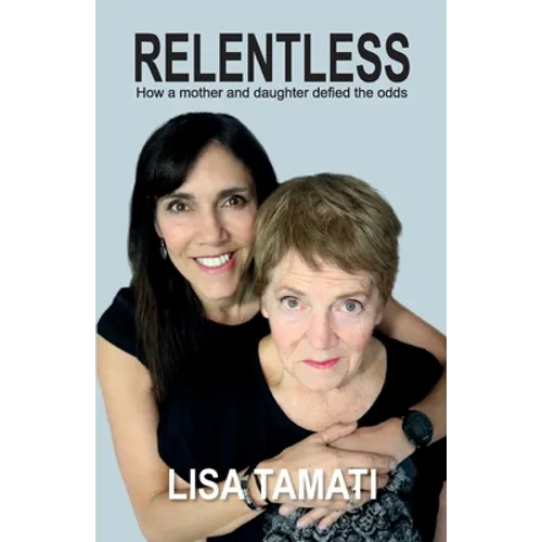 Relentless: How a mother and daughter defied the odds