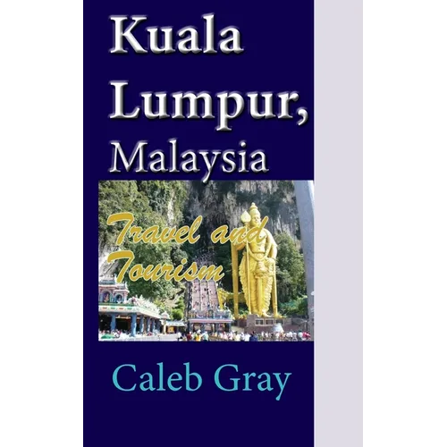 Kuala Lumpur, Malaysia: Travel and Tourism