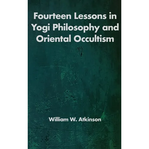 Fourteen Lessons in Yogi Philosophy and Oriental Occultism